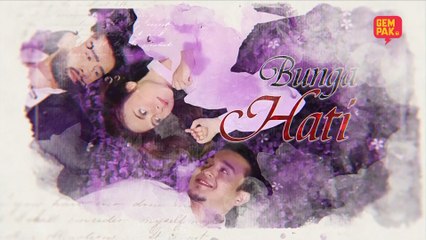 [EPISOD PENUH] BUNGA HATI - EP2