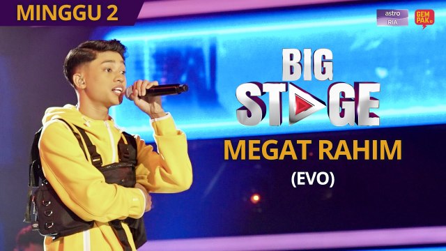 [PERSEMBAHAN PENUH] Big Stage 4 - Megat Rahim (EVO) - Minggu 2