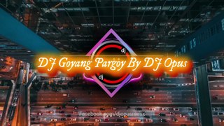 DJ GOYANG PARGOY JEDAG JEDUG TERBARU 2022 FULL BASS