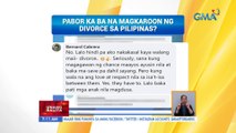 Pabor ka ba na magkaroon ng divorce sa Pilipinas? | UB