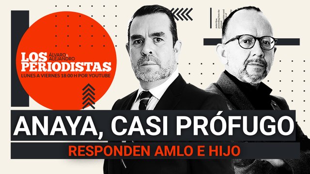 #EnVivo | #LosPeriodistas | Anaya, casi prófugo | Responden AMLO e hijo | Canadá: emergencia nacional