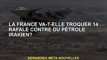 La France va-t-elle échanger 14 avions de combat Rafale contre du pétrole irakien ?