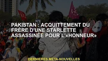Pakistan : le frère d'une starlette assassiné pour "l'honneur" acquitté