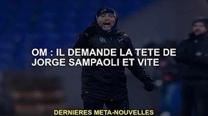 OM : Il demande à retrouver la tête de Jorge Sampaoli et vite