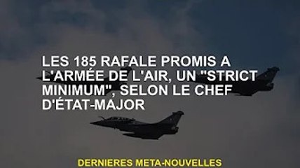 185 L'engagement du Rafale envers l'armée de l'air est "minimum", selon le chef d'état-major