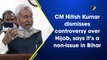 CM Nitish Kumar dismisses controversy over hijab, says it’s a non-issue in Bihar