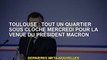 Toulouse : Toute la communauté sous verre mercredi pour l'arrivée du président Macron