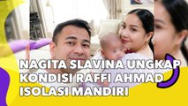 Nagita Slavina Ungkap Kondisi Raffi Ahmad Sedang Isolasi Mandiri, Bikin Sedih!