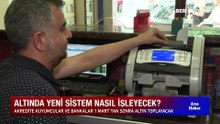 Altında yeni dönem! Yeni sistem nasıl işleyecek? İşte detaylar...