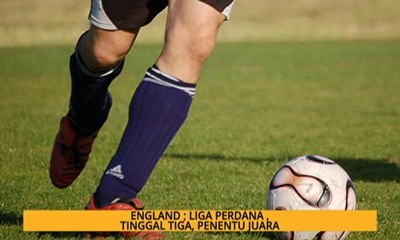 Nota Razak Chik: England - Liga Perdana tinggal tiga, penentu juara