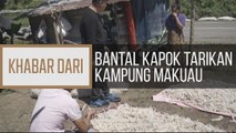 Khabar Dari Sabah: Bantal kapok tarikan Kampung Makuau