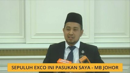 Sepuluh Exco ini pasukan saya - MB Johor