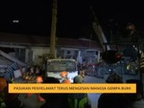 Pasukan penyelamat terus mengesan mangsa gempa bumi
