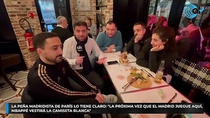 La peña madridista de París lo tiene claro: “La próxima vez que el Madrid juegue aquí, Mbappe vestirá la camiseta blanca”