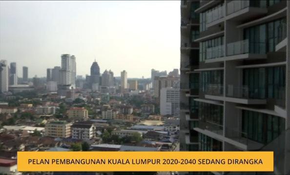 Pelan pembangunan Kuala Lumpur 2020-2040 sedang dirangka