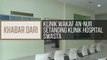 Khabar Dari Pulau Pinang: Klinik wakaf An-Nur setanding klinik hospital swasta