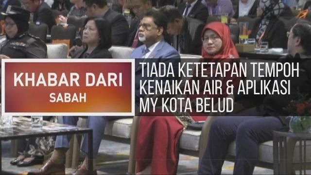 Khabar Dari Sabah: Tiada ketetapan tempoh kenaikan air & aplikasi My Kota Belud
