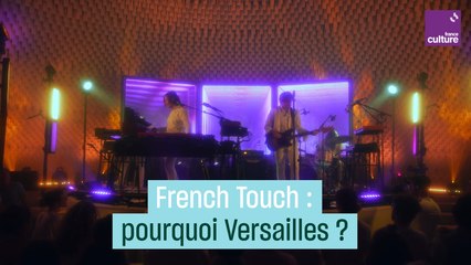 Pourquoi la French Touch est née à Versailles ?