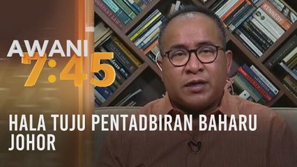 Hala tuju pentadbiran baharu Johor