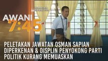 Tumpuan AWANI 7.45: Peletakan jawatan Osman Sapian diperkenan & displin penyokong parti politik kurang memuaskan