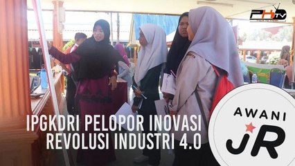 #AWANIJr: IPGKDRI Pelopor Inovasi Revolusi Industri 4.0