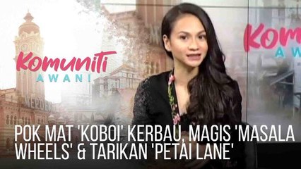 #KomunitiAWANI: Pok Mat 'koboi' kerbau, magis 'Masala Wheels' dan tarikan 'Petai Lane'