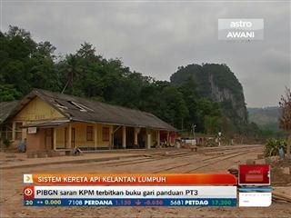 Sistem kereta api Kelantan lumpuh