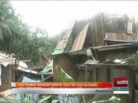300 rumah mangsa banjir di sekitar Gua Musang