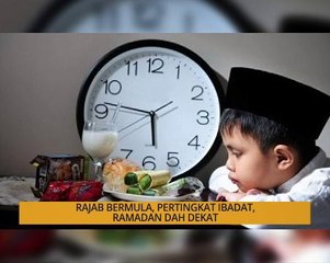 Nota Razak Chik: Rajab bermula, pertingkat ibadat, Ramadan dah dekat