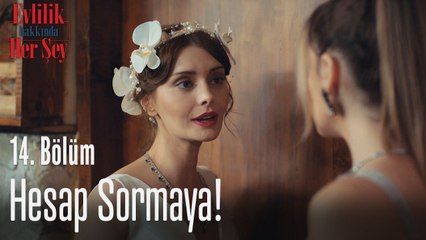 Hesap sormaya! - Evlilik Hakkında Her Şey 14. Bölüm