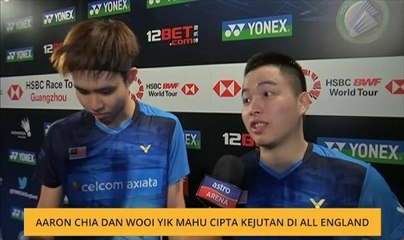 Aaron Chia dan Soh Wooi Yik mahu cipta kejutan di All England