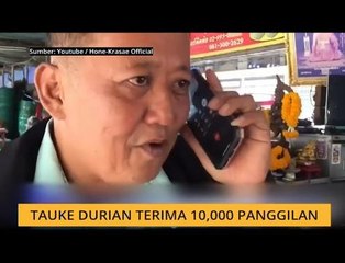 #Bualan 7 Mac: Tauke durian terima 10,000 panggilan