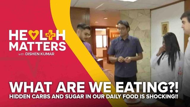 Health Matters: What are we eating?! Hidden carbs and sugar in our daily food is shocking!!