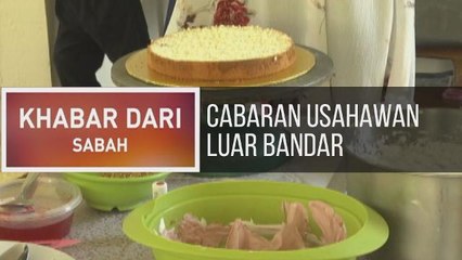 Khabar Dari Sabah: Cabaran usahawan luar bandar
