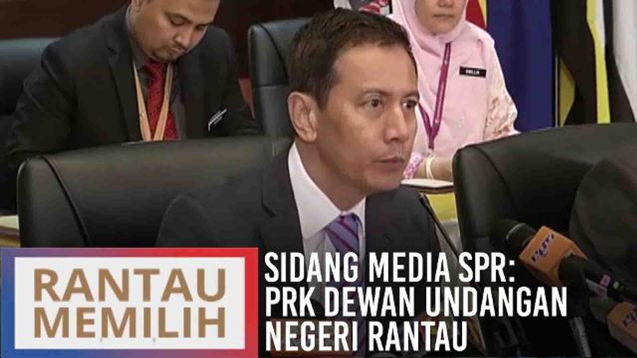 Sidang media SPR mengenai PRK Dewan Undangan Ne...