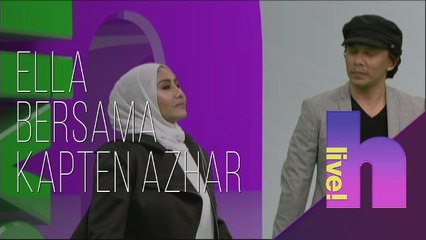 hlive! Eksklusif bersama Ella & Kapten Azhar