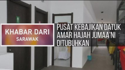 Khabar Dari Sarawak: Pusat Kebajikan Datuk Amar Hajah Jumaa'ni ditubuhkan