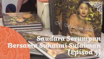 Saudara Serumpun bersama Suhaimi Sulaiman (Episod 5)