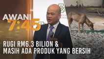 Tumpuan AWANI 7.45: Rugi RM6.3 bilion & masih ada produk yang bersih