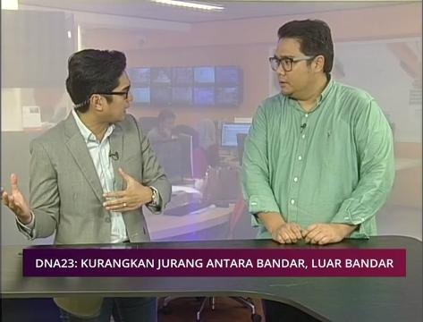 Pilihan AWANI 4 Mac: DNA23 - Kekurangan jurang antara bandar, luar bandar