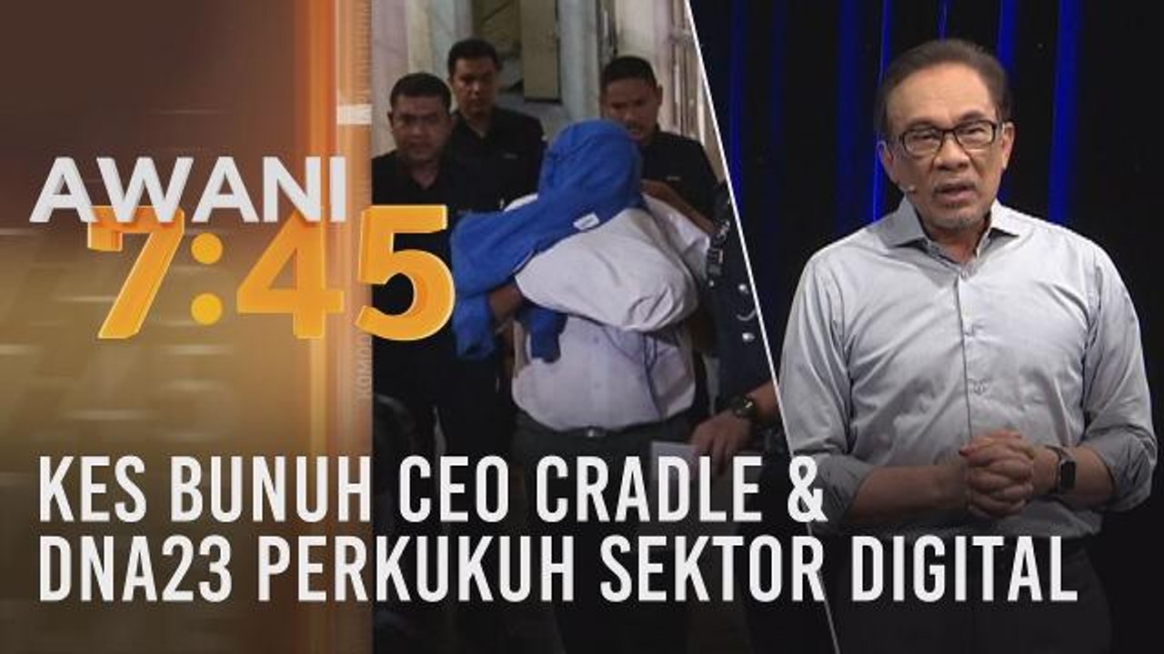 Tumpuan AWANI 7.45: Kes bunuh CEO Cradle & DNA23 perkukuh sektor digital