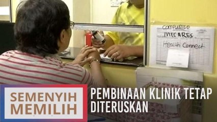 Pembinaan klinik di Semenyih tetap diteruskan