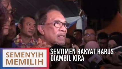#SemenyihMemilih: Sentimen rakyat harus diambil kira