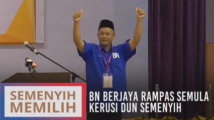 #SemenyihMemilih: BN berjaya rampas semula kerusi DUN Semenyih