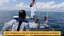 Bot terbalik: Mayat mangsa wanita ditemui