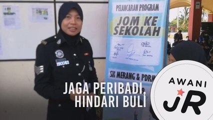 #AWANIJr: Jaga peribadi, hindari buli