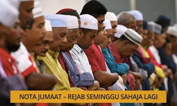 Nota Razak Chik: Nota Jumaat - Rejab seminggu sahaja lagi