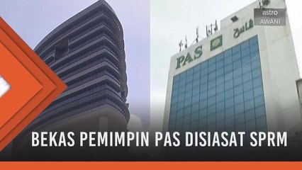 Bekas pemimpin PAS disiasat SPRM terima dana daripada kerajaan dulu