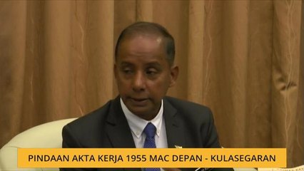 Pindaan Akta Kerja 1955 Mac depan - Kulasegaran