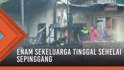 Enam sekeluarga tinggal sehelai sepinggang